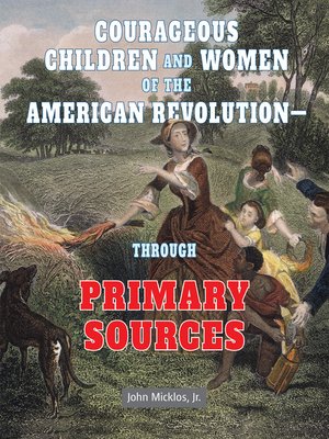 cover image of Courageous Children and Women of the American Revolution - Through Primary Sources